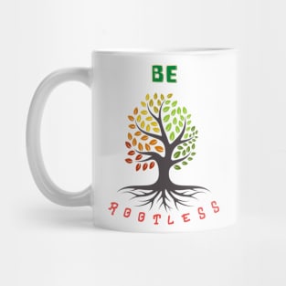 Be Rootless Mug
